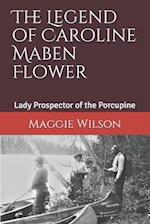 The Legend of Caroline Maben Flower: Lady Prospector of the Porcupine 