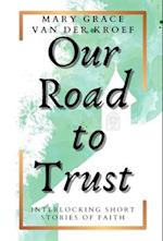 Our Road to Trust: Interlocking Short Stories of Faith 