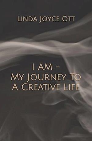 I AM - My Journey To A Creative Life