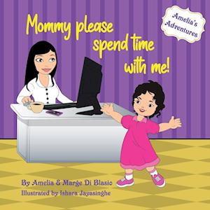 Amelia's Adventures: Mommy, please spend time with me!