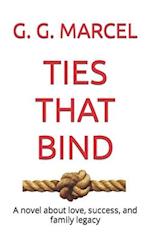 TIES THAT BIND: A novel about love, success, and family legacy 