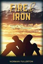 Fire and Iron: Stories of Fidelity, Infidelity and Daring Commitment 