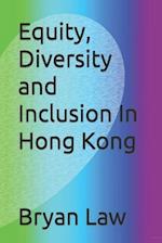 Equity, Diversity and Inclusion In Hong Kong