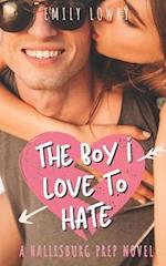 The Boy I Love to Hate : A Sweet YA Romance 
