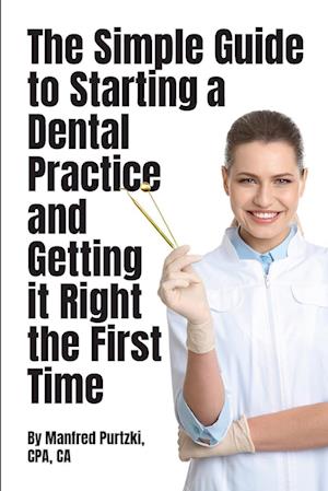 The Simple Guide to Starting a Dental Practice and Getting it Right the First Time