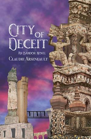 City of Deceit: An Isandor Novel