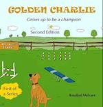 Golden Charlie: Grows up to be a Champion 