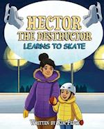 Hector the Destructor Learns to Skate 