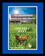 The Lost Baby: Lucky the Little Rooster Finds a Lost Baby 