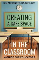 Creating a Safe Space in the Classroom: A Guide for Educators 