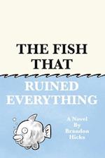 The Fish That Ruined Everything 