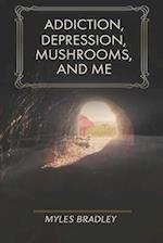 Addiction, Depression, Mushrooms, and Me: How I Got Sober with Psilocybin Mushrooms. 