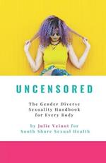 Uncensored: The Gender Diverse Sexuality Handbook for Every Body 