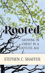 Rooted: Growing in Christ in a Rootless Age 