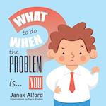 What To Do When The Problem Is You?