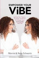 Empower Your ViBE: Igniting Your Passion, Purpose, and Brand To Unleash Your Unstoppable Best Self 