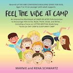 FEEL THE ViBE AT CAMP: An Interactive Workbook of CAMP-RELATED FUN Activities to Encourage YOU to Do, Read, Think, Draw, and Write...Including a Focus