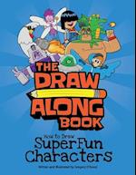 The Draw Along Book: How to Draw Super Fun Characters 