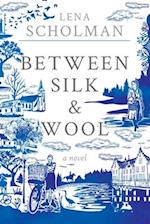 Between Silk and Wool: A novel of Holland and the Second World War 