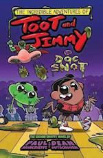 The Incredible Adventures of Toot and Jimmy VS Doc Snot (Toot and Jimmy #2) 