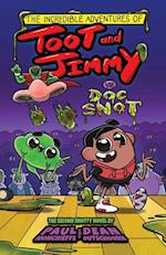 The Incredible Adventures of Toot and Jimmy VS Doc Snot (Toot and Jimmy #2) 