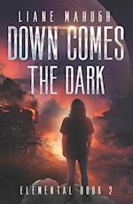 Down Comes the Dark - A YA Sci-Fi Adventure: Elemental Book 2 