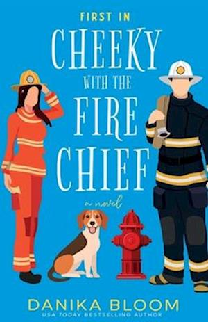 First In: Cheeky with the Fire Chief