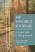 My Divorce Journal: A Guided Path to Moving Forward 
