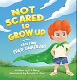 Not Scared to Grow Up Starring Fred Unafraid 