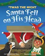 'Twas the Night Santa Fell on His Head 