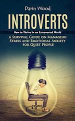 Introvert: How to Thrive in an Extroverted World (A Survival Guide on Managing Stress and Emotional Anxiety for Quiet People) 