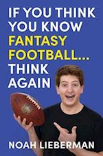 If You Think You Know Fantasy Football... Think Again 