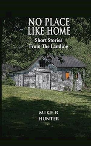 No Place Like Home: Short Stories From The Landing