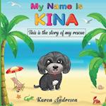 My Name is Kina: This is the story of my rescue 