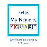 Hello! My Name is Square 