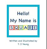 Hello! My Name is Square 