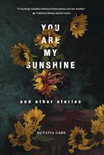 You Are My Sunshine and Other Stories 