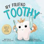 My Friend Toothy™ : How to Practice Good Dental Hygiene 