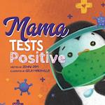 Mama Tests Positive : A cute COVID story perfect for all ages 