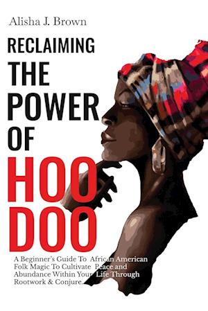 Reclaiming The Power Of Hoodoo