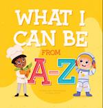 What I Can Be From A-Z