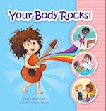 Your Body Rocks!: Learning about private parts, consent, anatomy, reproduction, and gender! 