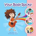 Your Body Rocks!: Learning about private parts, consent, anatomy, reproduction, and gender! 