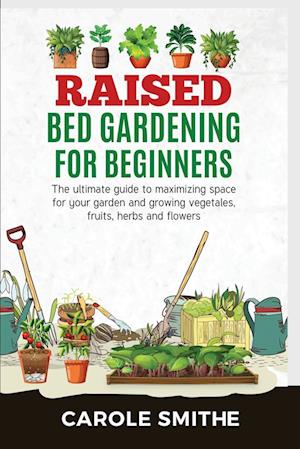 RAISED BED GARDENING FOR BEGINNERS