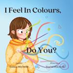 I Feel In Colours, Do You?