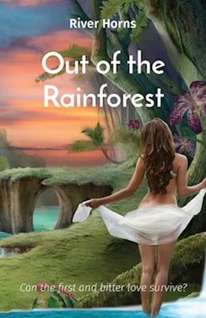 Out of the Rainforest: Can the first and bitter love survive?