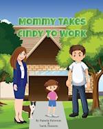 Mommy Takes Cindy to Work 