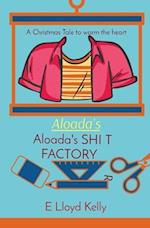 Aloada's SHI T   FACTORY