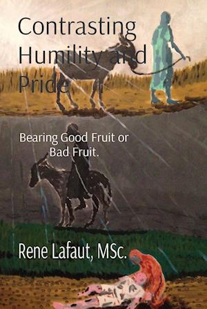 Contrasting Humility and Pride: Bearing Good Fruit or Bad Fruit.