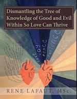 Dismantling the Tree of Knowledge of Good and Evil Within so Love Can Thrive 